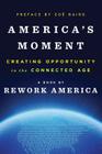 America's Moment: Creating Opportunities in the Connected Age