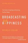 broadcasting-happiness-by-michelle-gielan