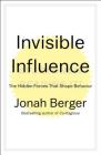 "Invisible Influence: The Hidden Forces that Shape Behavior" by Jonah Berger