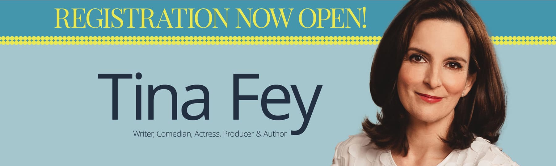 Registration is now open! Join Tina Fey and other amazing speakers in person this October 19, 2023!