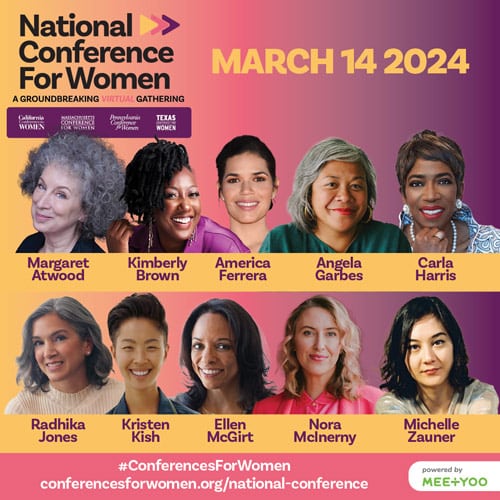 Join us at the virtual National Conference for Women March 14 with Margaret Atwood, America Ferrera, Carla Harris and Kristen Kish