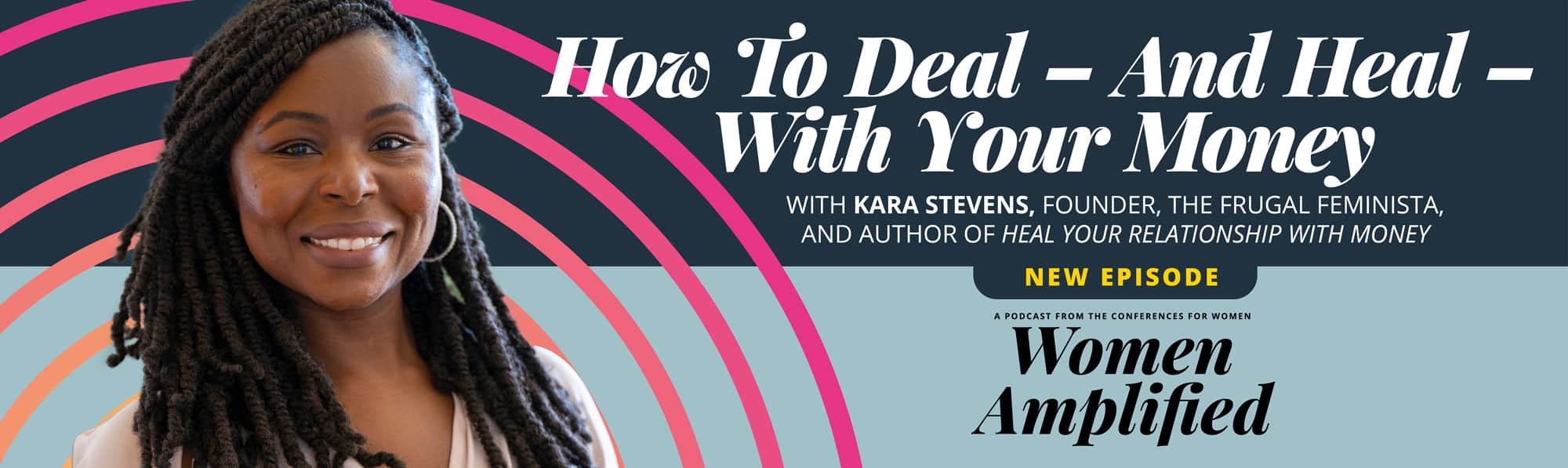 How To Deal – And Heal – With Your Money with Kara Stevens | Women Amplified Podcast
