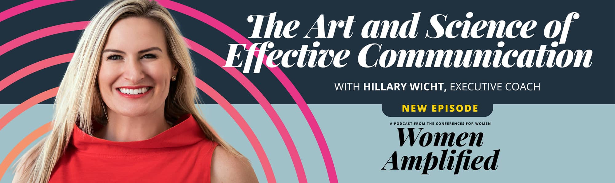 The Art & Science of Effective Communication with Hillary Wicht | Women Amplified Podcast